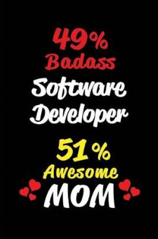 Cover of 49% Badass Software Developer 51% Awesome Mom