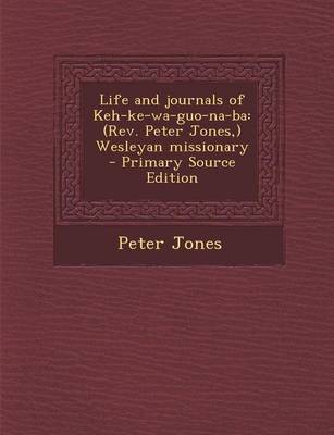 Book cover for Life and Journals of Keh-Ke-Wa-Guo-Na-Ba