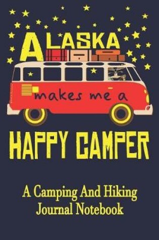 Cover of Alaska Makes Me A Happy Camper