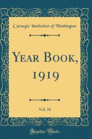 Cover of Year Book, 1919, Vol. 18 (Classic Reprint)