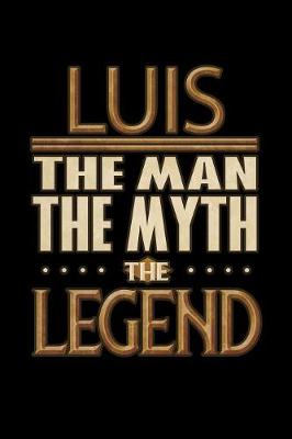 Book cover for Luis The Man The Myth The Legend