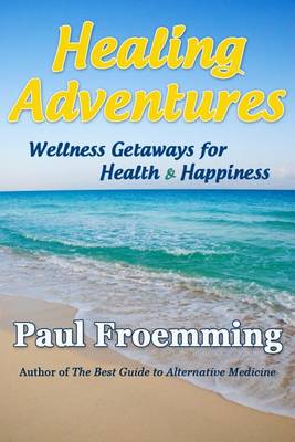 Book cover for Healing Adventures - Wellness Getaways for Health & Happiness