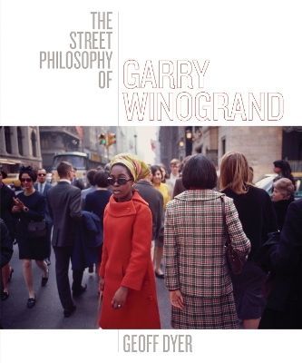 Book cover for The Street Philosophy of Garry Winogrand