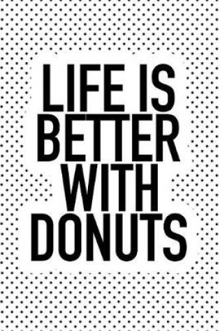 Cover of Life Is Better with Donuts