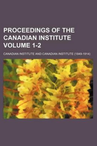 Cover of Proceedings of the Canadian Institute Volume 1-2