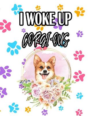 Book cover for I Woke Up Corgi-Ous