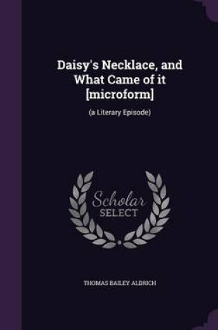 Cover of Daisy's Necklace, and What Came of It [Microform]