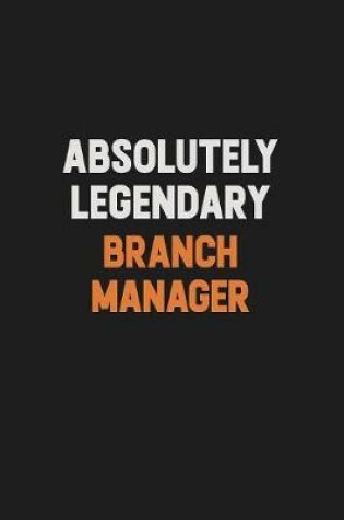 Cover of Absolutely Legendary Branch Manager