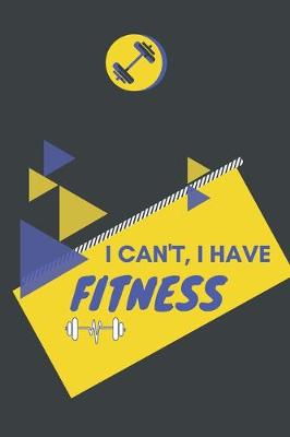 Book cover for I can't I have Fitness
