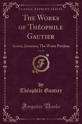 Book cover for The Works of Théophile Gautier, Vol. 15