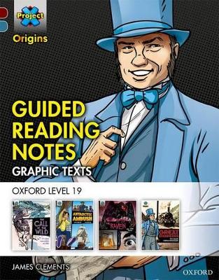 Cover of Project X Origins Graphic Texts: Dark Red+ Book Band, Oxford Level 19: Guided Reading Notes
