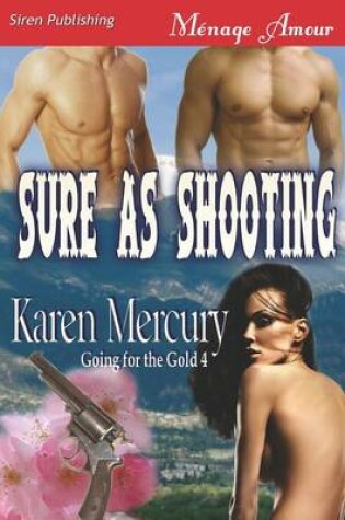 Cover of Sure as Shooting [Going for the Gold 4] (Siren Publishing Menage Amour)