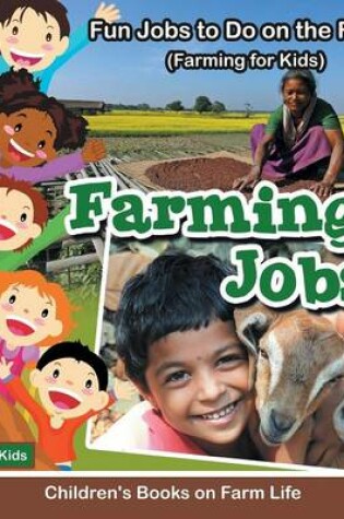 Cover of Farming Jobs! Fun Jobs to Do on the Farm! (Farming for Kids) - Children's Books on Farm Life