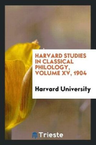 Cover of Harvard Studies in Classical Philology, Volume XV, 1904