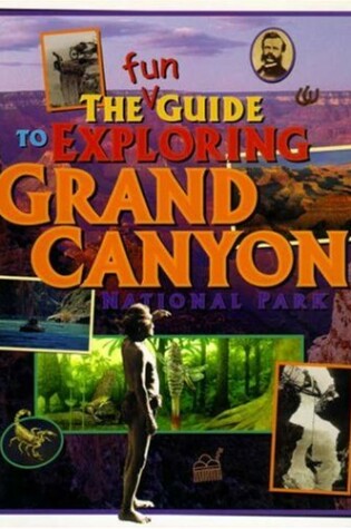 Cover of The Fun Guide to Exploring Grand Canyon National Park