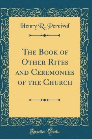 Cover of The Book of Other Rites and Ceremonies of the Church (Classic Reprint)