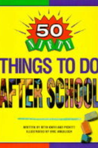 Cover of 50 Nifty Things to Do After School