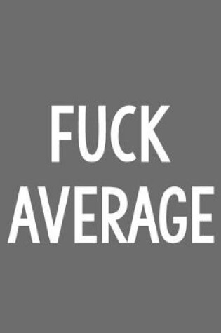 Cover of Fuck Average