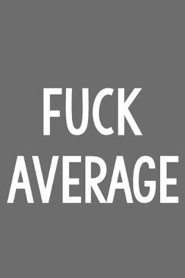 Book cover for Fuck Average