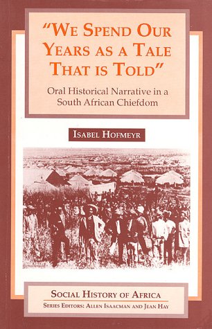 Cover of We Spend Our Years as a Tale That Is Told: Oral Historical Narrative in a South African Chiefdom