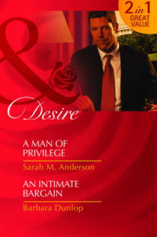 Cover of A Man of Privilege/An Intimate Bargain