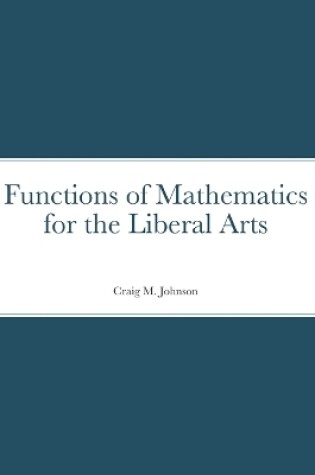 Cover of Functions of Mathematics for the Liberal Arts