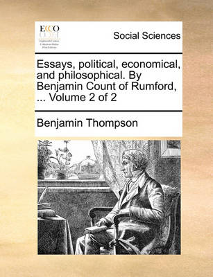 Book cover for Essays, political, economical, and philosophical. By Benjamin Count of Rumford, ... Volume 2 of 2