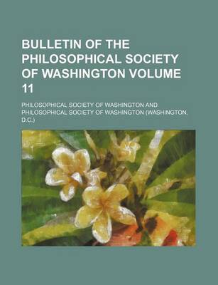 Book cover for Bulletin of the Philosophical Society of Washington Volume 11