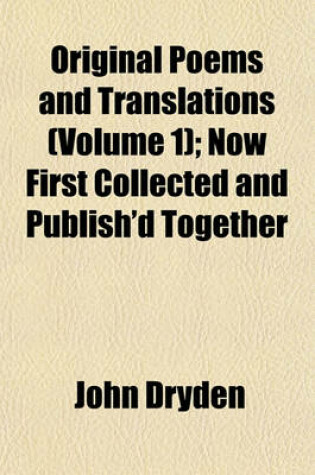 Cover of Original Poems and Translations (Volume 1); Now First Collected and Publish'd Together