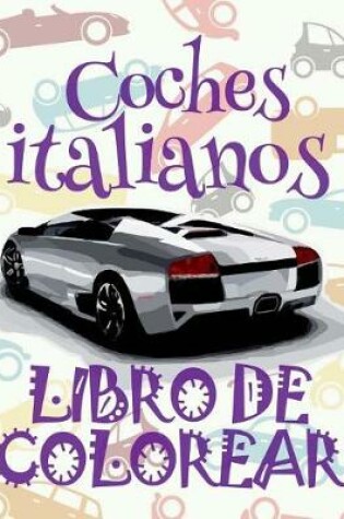 Cover of &#9996; Coches italianos &#9998; Libro de Colorear Carros Colorear Niños 7 Años &#9997; Libro de Colorear Infantil