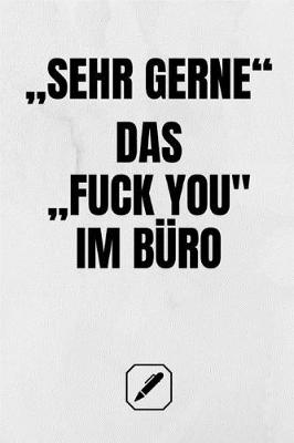 Book cover for "sehr Gerne" - Das " Fuck You" Im Buro