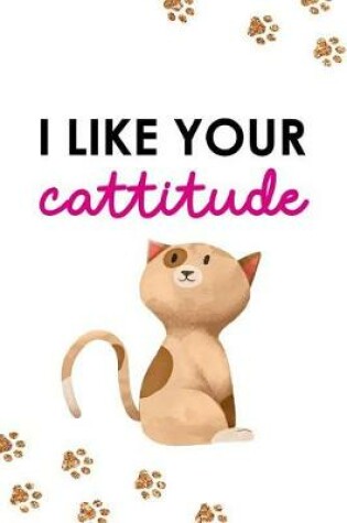 Cover of I Like Your Cattitude