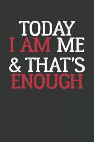 Cover of Today I AM me & That's ENOUGH