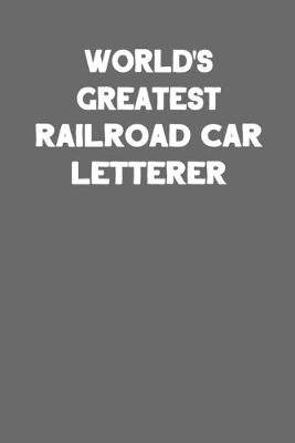 Book cover for World's Greatest Railroad Car Letterer