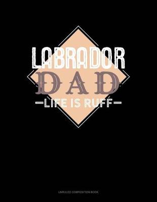 Book cover for Labrador Dad Life Is Ruff