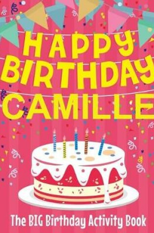 Cover of Happy Birthday Camille - The Big Birthday Activity Book