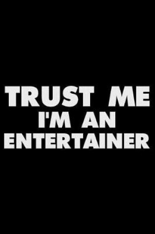 Cover of Trust Me I'm an Entertainer