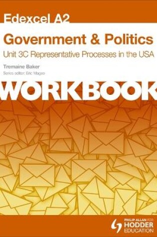 Cover of Edexcel A2 Government & Politics Unit 3C Workbook: Representative Processes in the USA