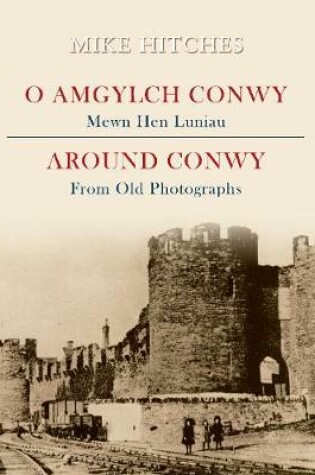 Cover of Around Conwy From Old Photographs