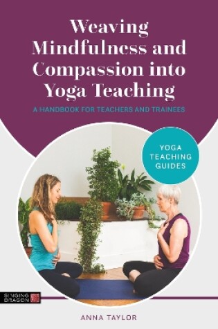 Cover of Weaving Mindfulness and Compassion into Yoga Teaching