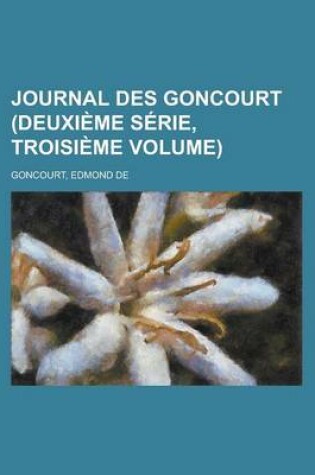 Cover of Journal Des Goncourt (Deuxieme Serie, Troisieme Volume)