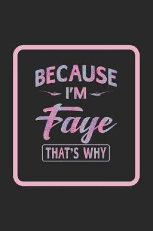 Cover of Because I'm Faye That's Why