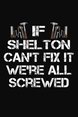 Book cover for If Shelton Can't Fix It We're All Screwed