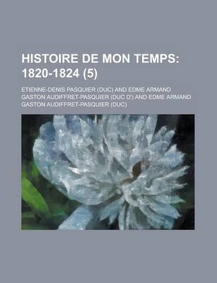 Book cover for Histoire de Mon Temps (5); 1820-1824