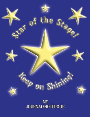 Book cover for Star of the Stage! Keep on Shining! - My Journal/Notebook