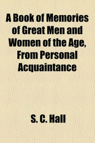 Cover of A Book of Memories of Great Men and Women of the Age, from Personal Acquaintance