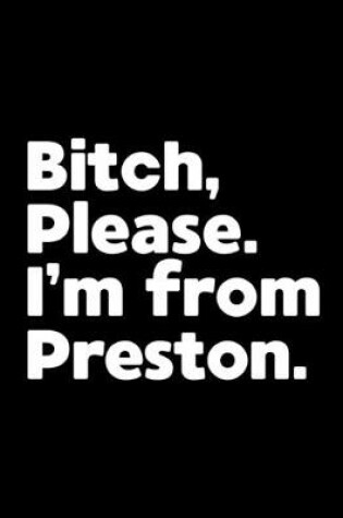 Cover of Bitch, Please. I'm From Preston.