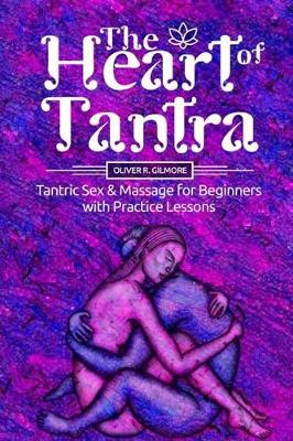 Cover of The Heart of Tantra. Tantric Sex and Massage for Begin