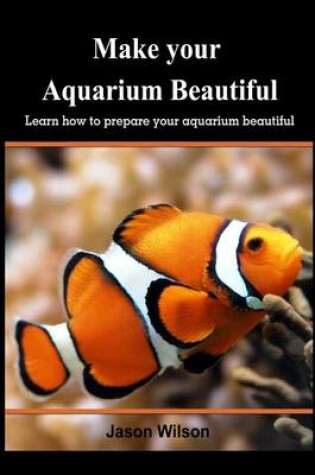 Cover of Make Your Aquarium Beautiful