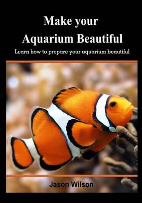 Cover of Make Your Aquarium Beautiful